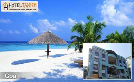 Hotel Tanish Margao - 35% off on room tariff in Goa. Beat the heat!