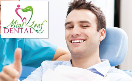 Mint Leaf Dental Sector 52, Gurgaon - Rs 499 for teeth scaling, polishing, consultation & x-ray worth Rs 2900. Valid across 3 outlets!